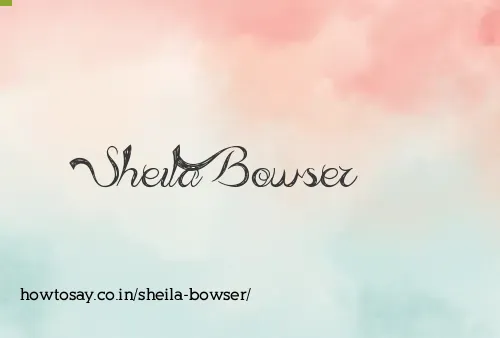 Sheila Bowser
