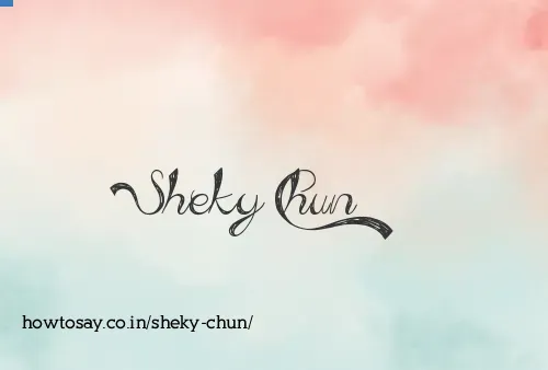 Sheky Chun