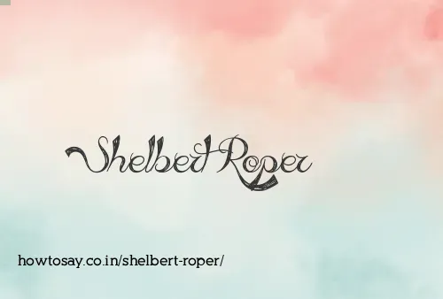 Shelbert Roper