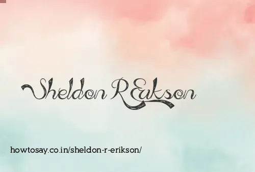 Sheldon R Erikson