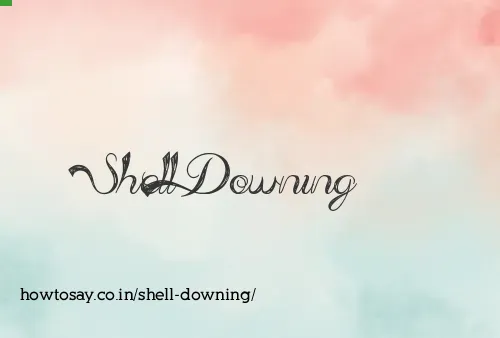 Shell Downing