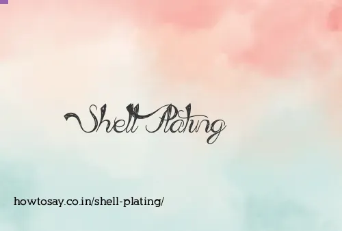 Shell Plating