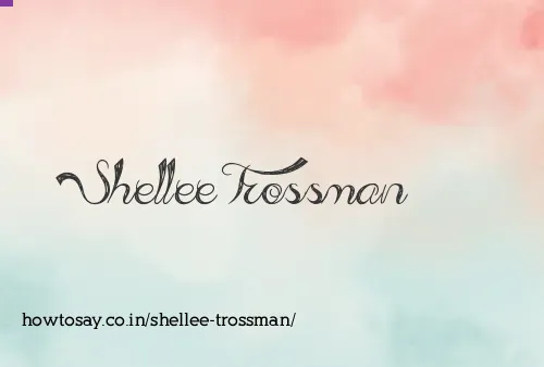 Shellee Trossman