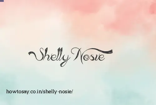 Shelly Nosie