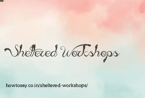 Sheltered Workshops