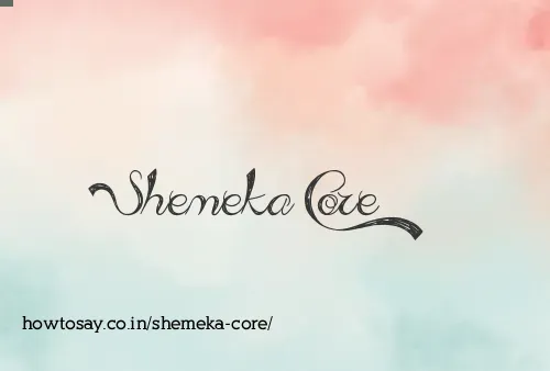 Shemeka Core