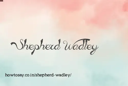 Shepherd Wadley