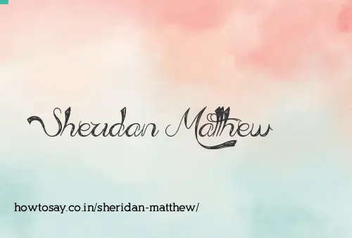 Sheridan Matthew