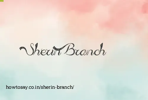 Sherin Branch