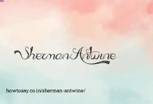 Sherman Antwine