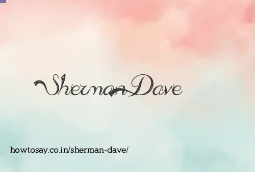 Sherman Dave