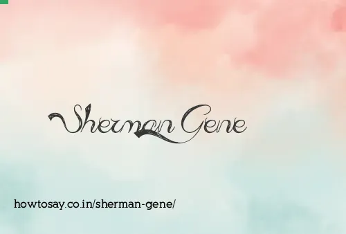Sherman Gene