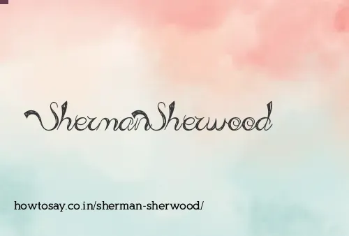 Sherman Sherwood