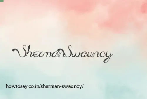 Sherman Swauncy