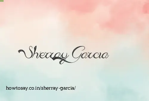 Sherray Garcia