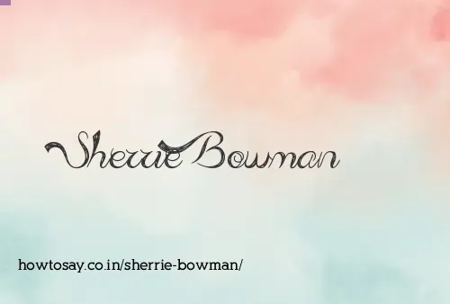 Sherrie Bowman
