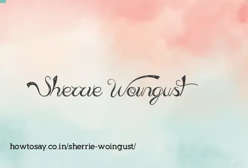 Sherrie Woingust