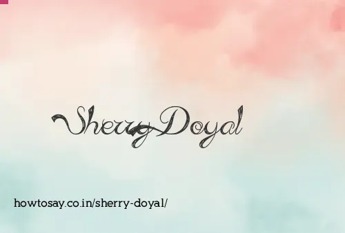 Sherry Doyal