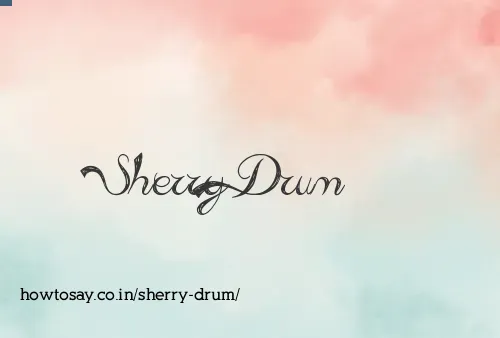 Sherry Drum