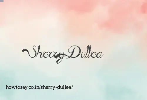 Sherry Dullea