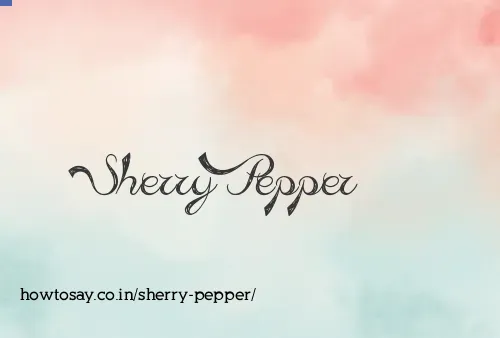 Sherry Pepper