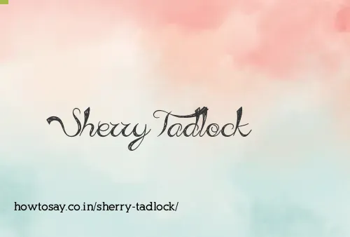 Sherry Tadlock