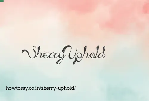 Sherry Uphold
