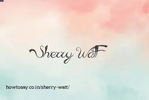 Sherry Watt