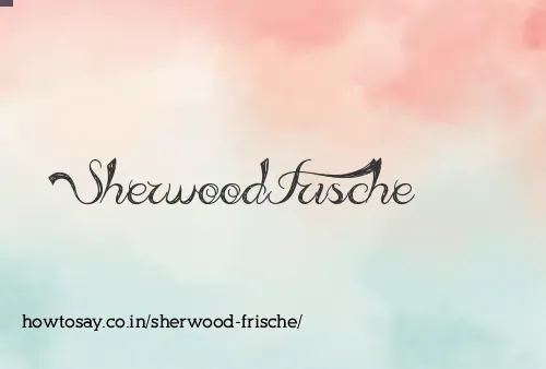 Sherwood Frische