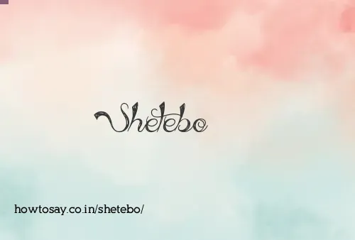 Shetebo
