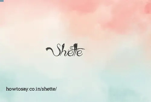 Shette