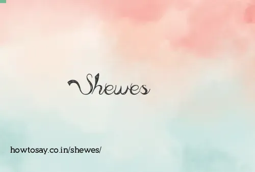 Shewes