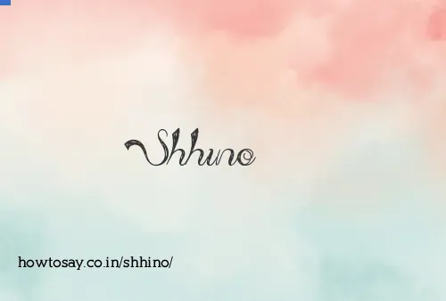 Shhino