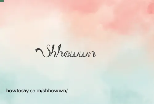 Shhowwn