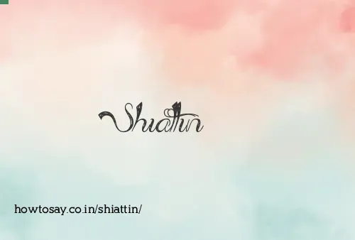 Shiattin
