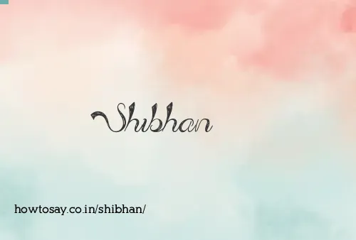 Shibhan