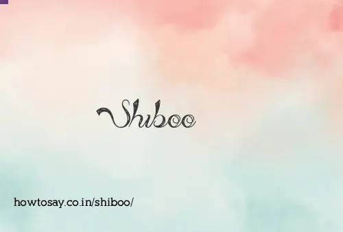 Shiboo