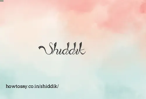 Shiddik