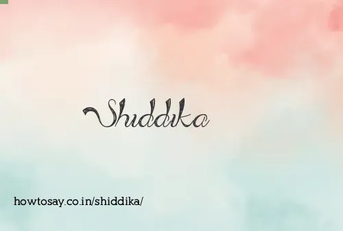 Shiddika