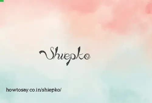 Shiepko