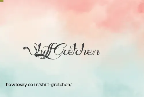 Shiff Gretchen