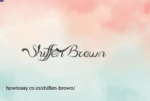 Shiffen Brown