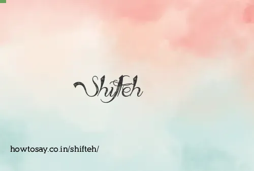 Shifteh