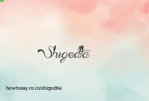 Shigodta