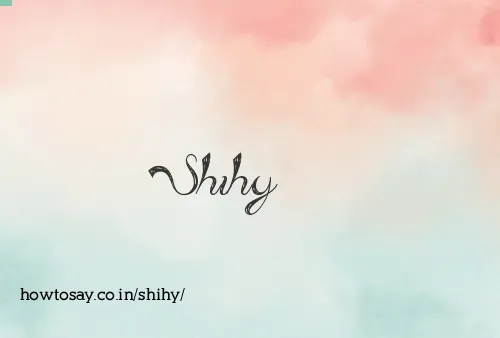 Shihy