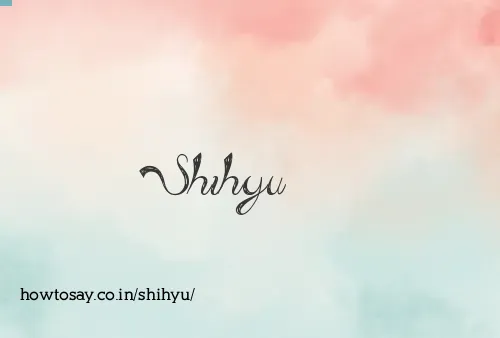 Shihyu