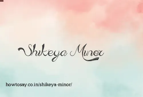 Shikeya Minor