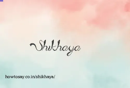 Shikhaya