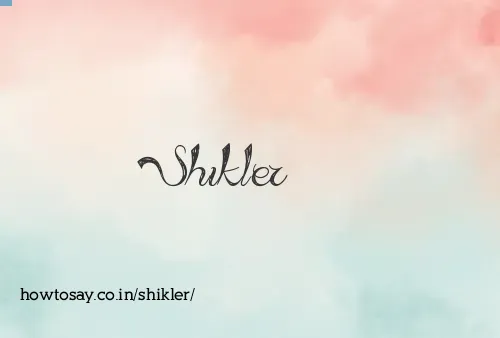 Shikler