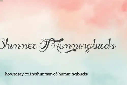 Shimmer Of Hummingbirds